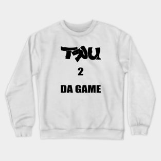 TRU2DAGAME Crewneck Sweatshirt